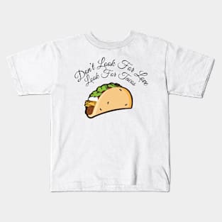 Look For Tacos Kids T-Shirt